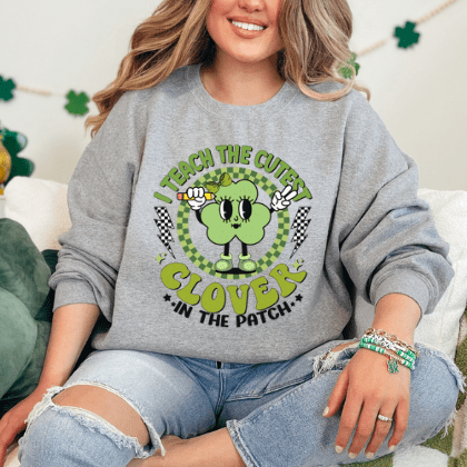 I Teach The Cutest Clover Crewneck - Creations by Stephanie