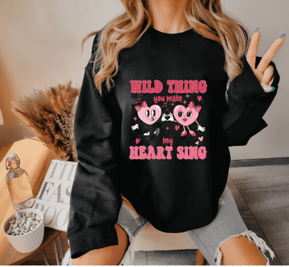 Valentines Day " Wild Thing You Make My Heart Sing" Crewneck - Creations by Stephanie