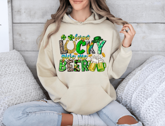 Forget LUCKY give me Beer Hoodie - Creations by Stephanie