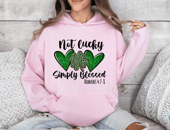 St. Patrick's Day Not Lucky Simply Blessed Hoodie - Creations by Stephanie