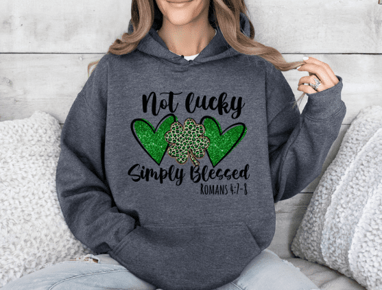 St. Patrick's Day Not Lucky Simply Blessed Hoodie - Creations by Stephanie