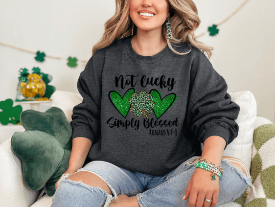 St. Patrick's Day Not Lucky Simply Blessed Crewneck - Creations by Stephanie