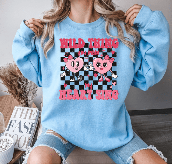 Valentines Day " Wild Thing You Make My Heart Sing" Crewneck - Creations by Stephanie