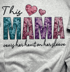 Valentines Day "This mama wears her heart on her sleeve" Crewneck. - Creations by Stephanie